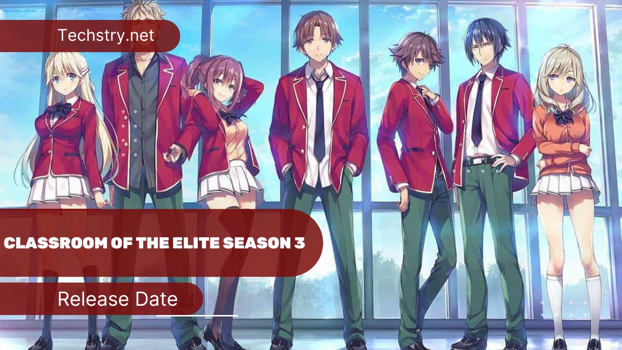 Classroom of The Elite Season 3 Release Date: Everything You Need to Know, Including the Premiere Date and Cast!