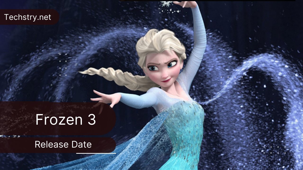 Frozen 3 Release Date: Everything You Need to Know, Including the Premiere Date and Cast!